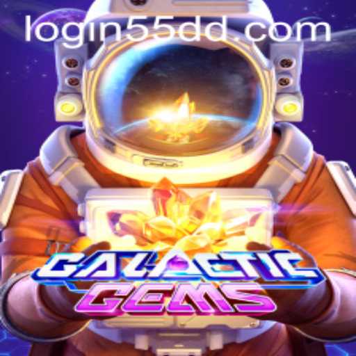 Exploring GalacticGems with the Latest Features of 55dd PH Login